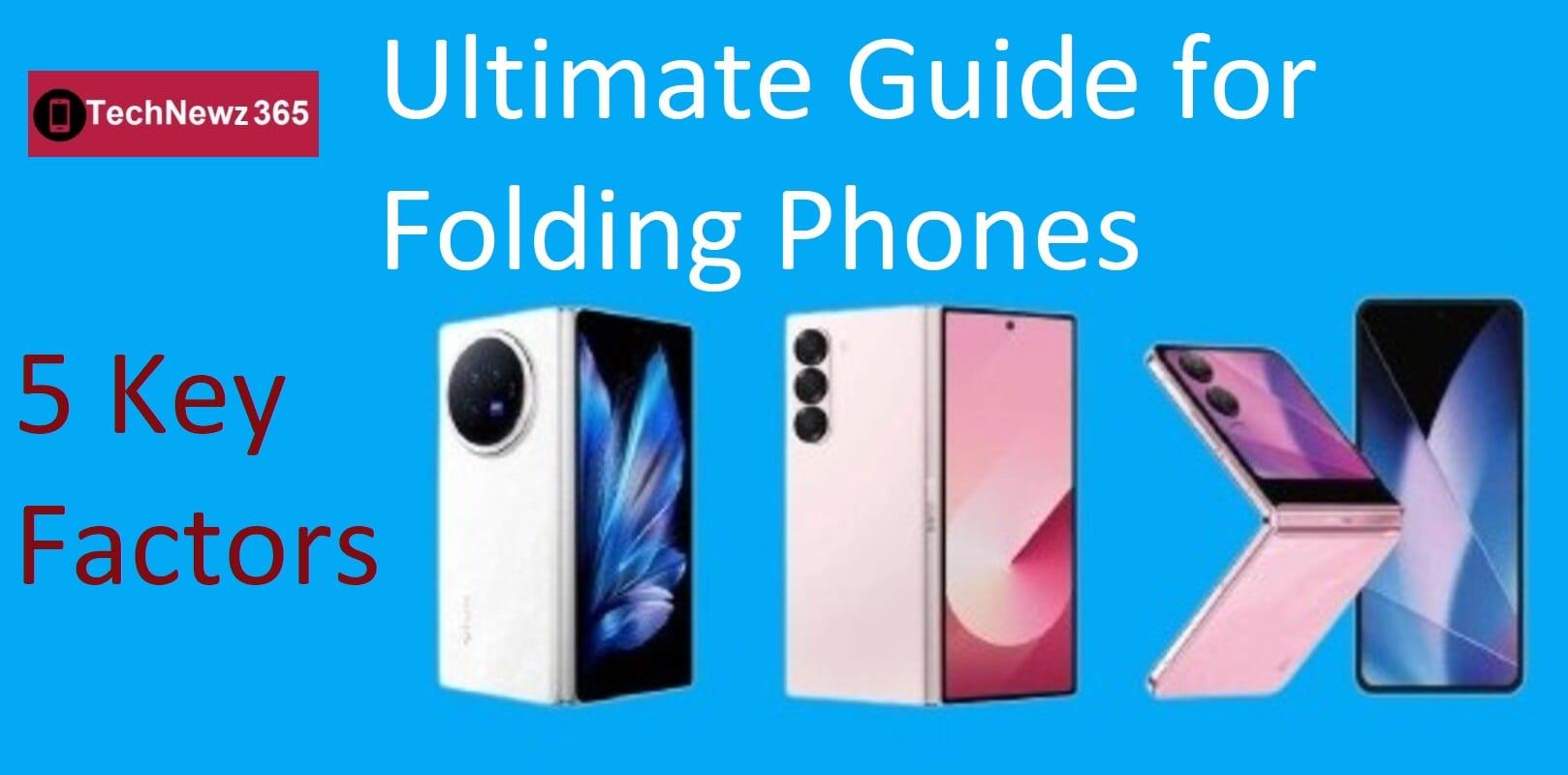 Buying a Foldable Phone: The Ultimate Guide with 5 Key Factors