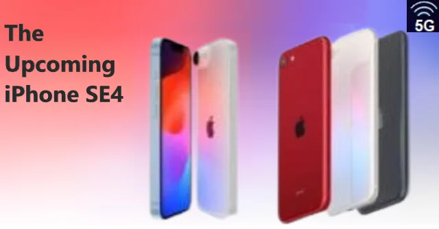 The Upcoming iPhone SE 4